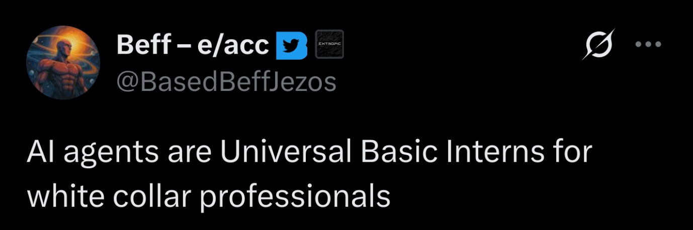 Tweet from Beff Jezos: 'AI agents are Universal Basic Interns for white collar professionals.'